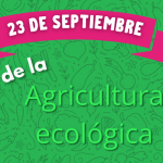 Día Europeo de la Agricultura Ecológica: “Quienes cultivan el presente y siembran el futuro”